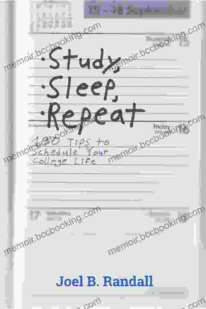130 Tips To Schedule Your College Life Study Sleep Repeat: 130 Tips To Schedule Your College Life