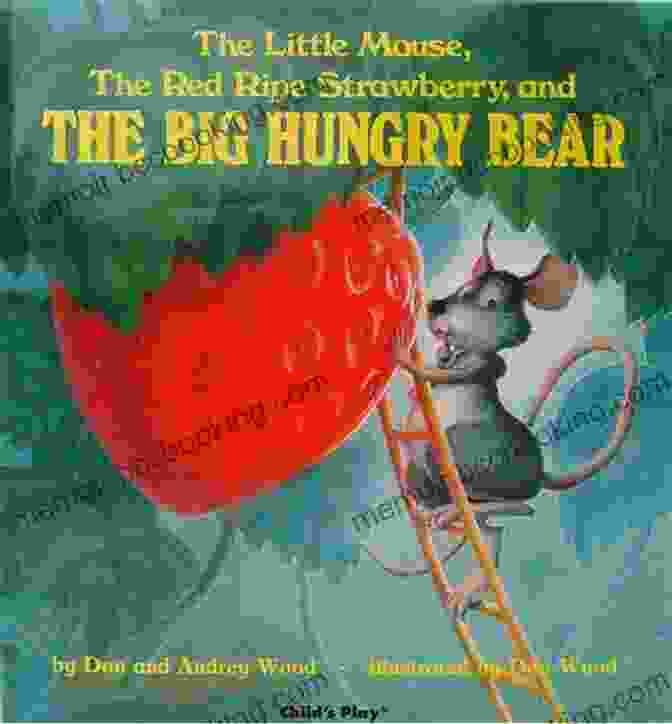 A Little Mouse And A Big Hungry Bear In The Forest The Little Mouse The Red Ripe Strawberry And The Big Hungry Bear