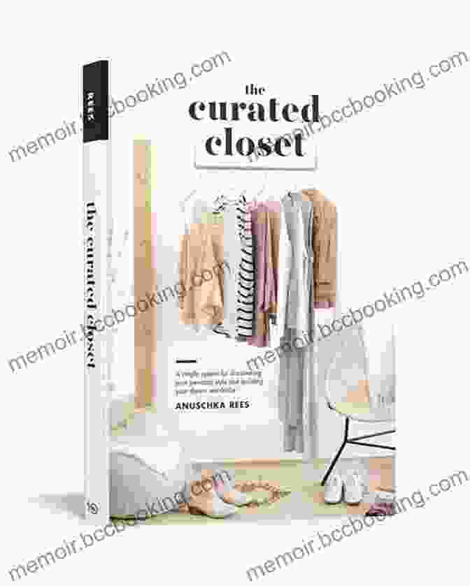 A Simple System For Discovering Your Personal Style And Building Your Dream Wardrobe The Curated Closet: A Simple System For Discovering Your Personal Style And Building Your Dream Wardrobe