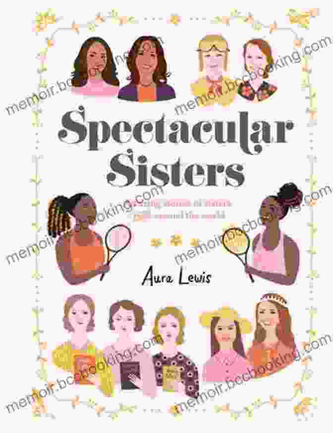 Amazing Stories Of Sisters From Around The World Book Cover Spectacular Sisters: Amazing Stories Of Sisters From Around The World
