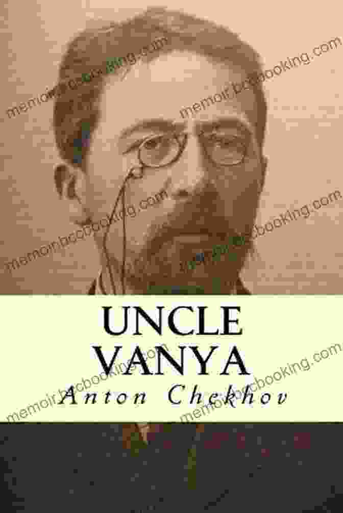 Anton Chekhov, Author Of Uncle Vanya Uncle Vanya Anton Chekhov