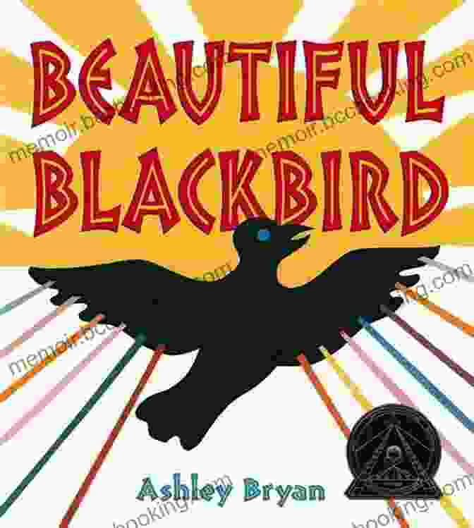 Beautiful Blackbird By Ashley Bryan, Coretta Scott King Illustrator Award Winner Beautiful Blackbird (Coretta Scott King Illustrator Award Winner)