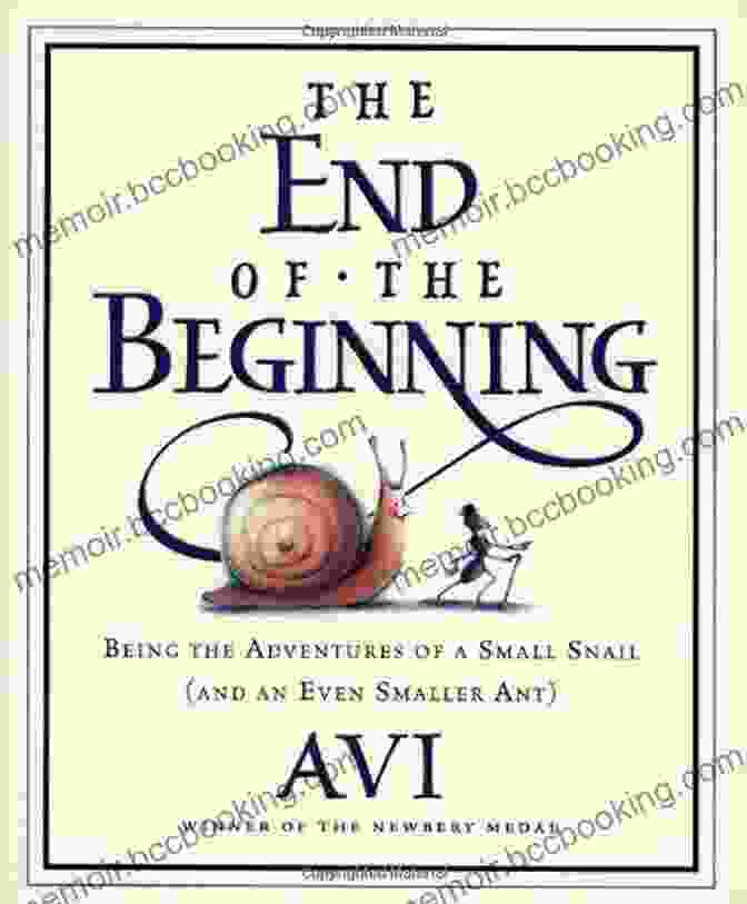 Being The Adventures Of Small Snail And An Even Smaller Ant Book Cover The End Of The Beginning: Being The Adventures Of A Small Snail (and An Even Smaller Ant)