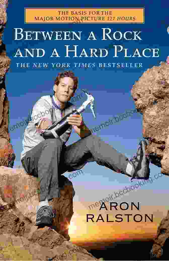 Between Rock And Hard Place Book Cover Between A Rock And A Hard Place: The Basis Of The Motion Picture 127 Hours
