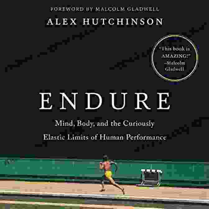 Book Cover For 'Mind Body And The Curiously Elastic Limits Of Human Performance' Endure: Mind Body And The Curiously Elastic Limits Of Human Performance