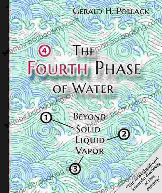 Book Cover For 'The Fourth Phase Of Water: Beyond Liquid, Solid, And Gas' By Dr. Gerald Pollack. The Fourth Phase Of Water: Beyond Solid Liquid And Vapor