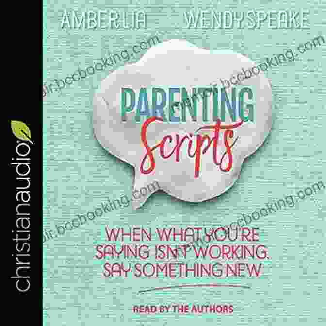 Book Cover For 'When What You're Saying Isn't Working, Say Something New' Parenting Scripts: When What You Re Saying Isn T Working Say Something New