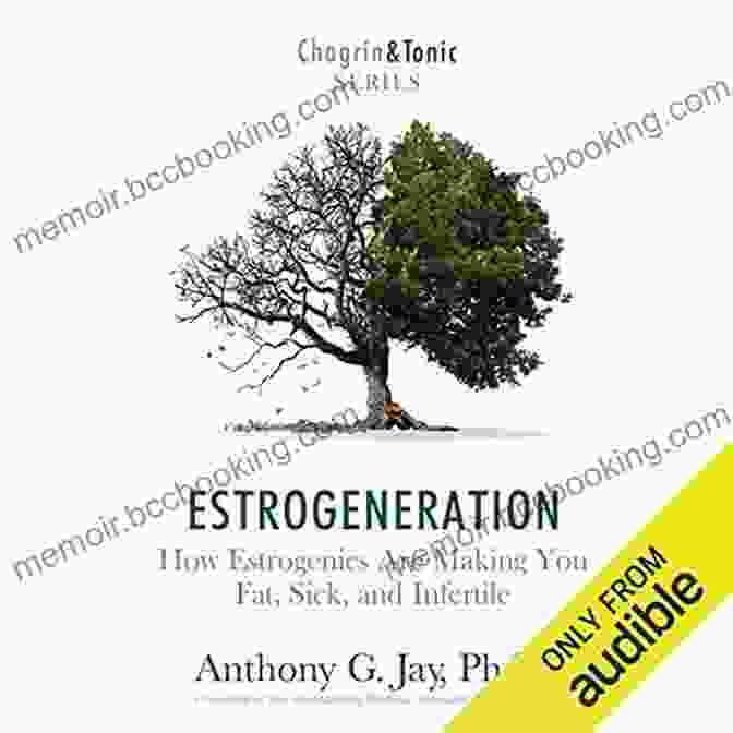Book Cover: How Estrogenics Are Making You Fat, Sick, And Infertile Estrogeneration: How Estrogenics Are Making You Fat Sick And Infertile (Chagrin Tonic 1)