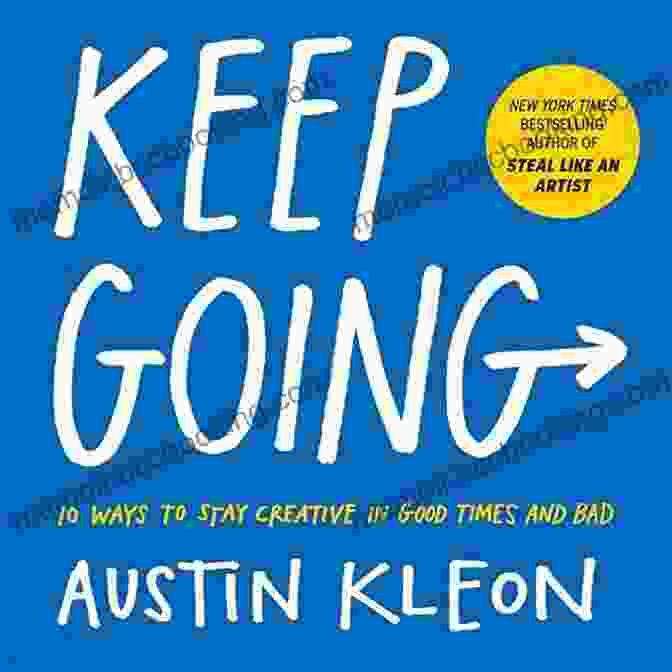 Book Cover Of '10 Ways To Stay Creative In Good Times And Bad' By Austin Kleon Keep Going: 10 Ways To Stay Creative In Good Times And Bad (Austin Kleon)