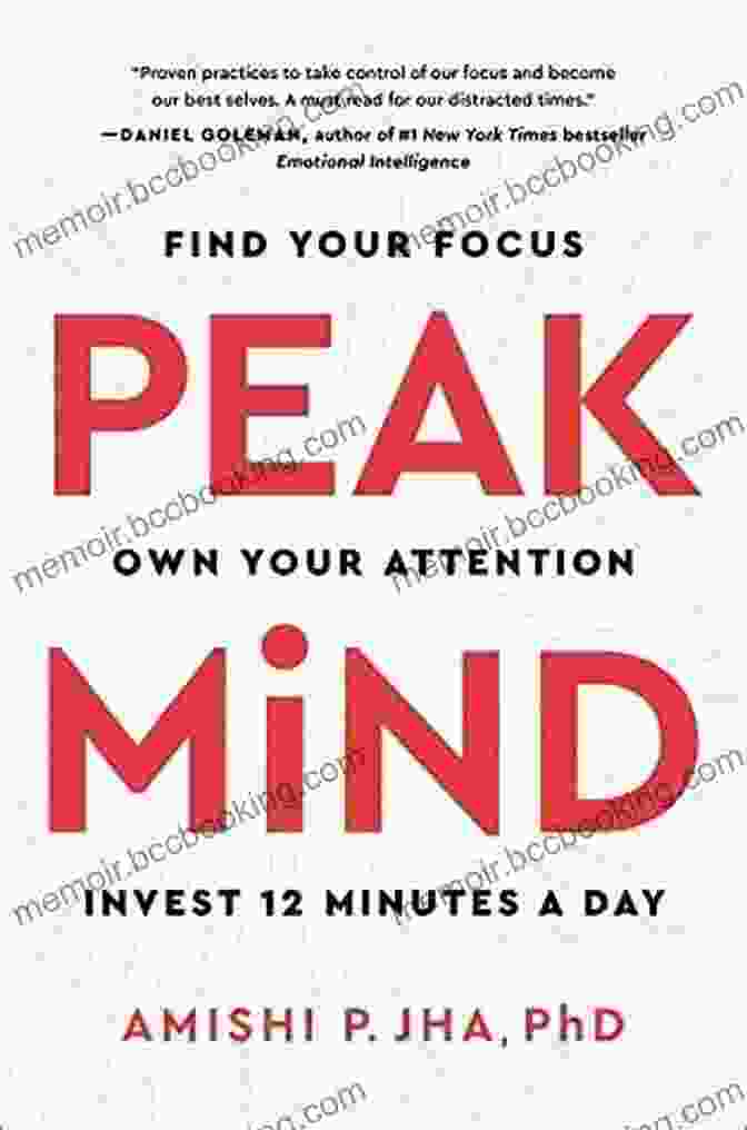 Book Cover Of 'Find Your Focus, Own Your Attention, Invest 12 Minutes A Day' Peak Mind: Find Your Focus Own Your Attention Invest 12 Minutes A Day