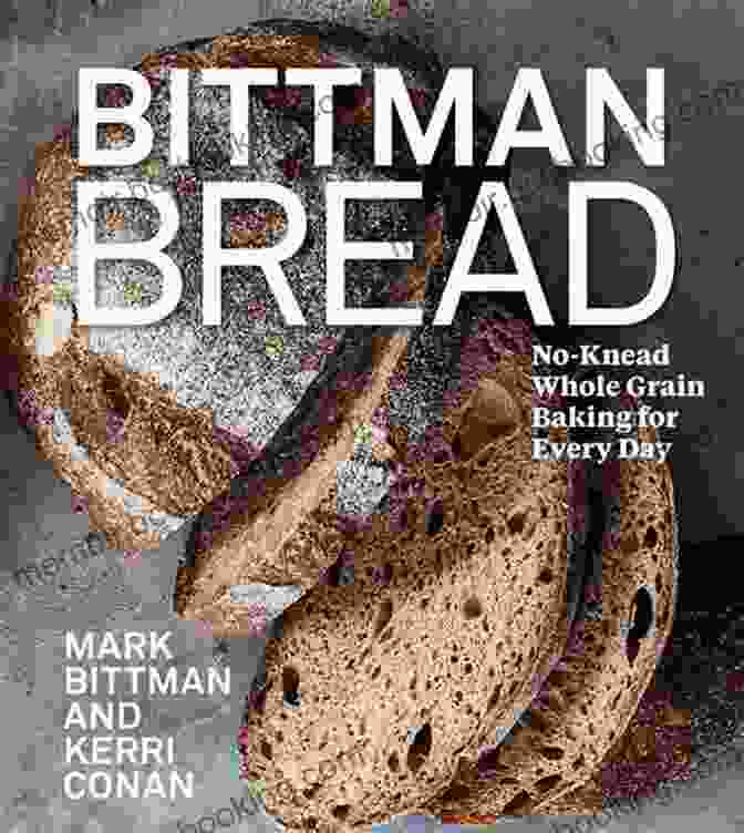 Book Cover Of 'No Knead Whole Grain Baking For Every Day' Bread: No Knead Whole Grain Baking For Every Day