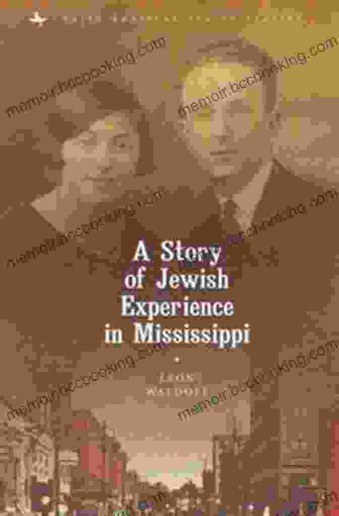 Book Cover Of The Story Of Jewish Experience In Mississippi A Story Of Jewish Experience In Mississippi (North American Jewish Studies)