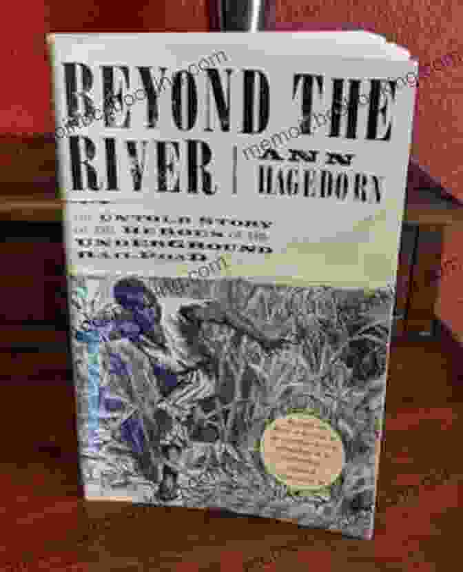 Book Cover Of The Untold Story Of The Heroes Of The Underground Beyond The River: The Untold Story Of The Heroes Of The Underground