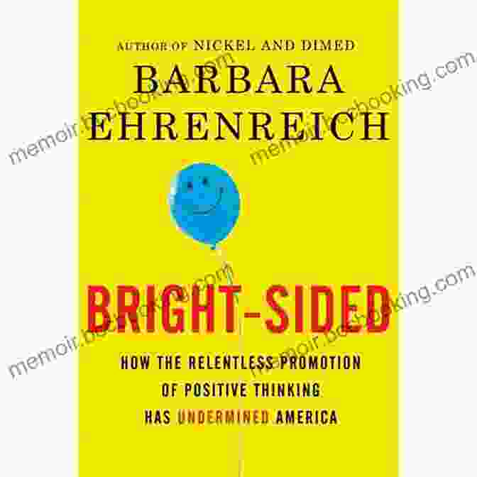 Bright Sided Book Cover Bright Sided: How Positive Thinking Is Undermined America