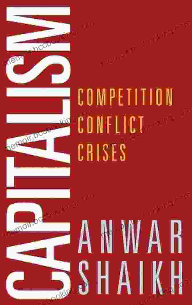 Capitalism Competition Conflict Crises Anwar Shaikh Book Cover Capitalism: Competition Conflict Crises Anwar Shaikh