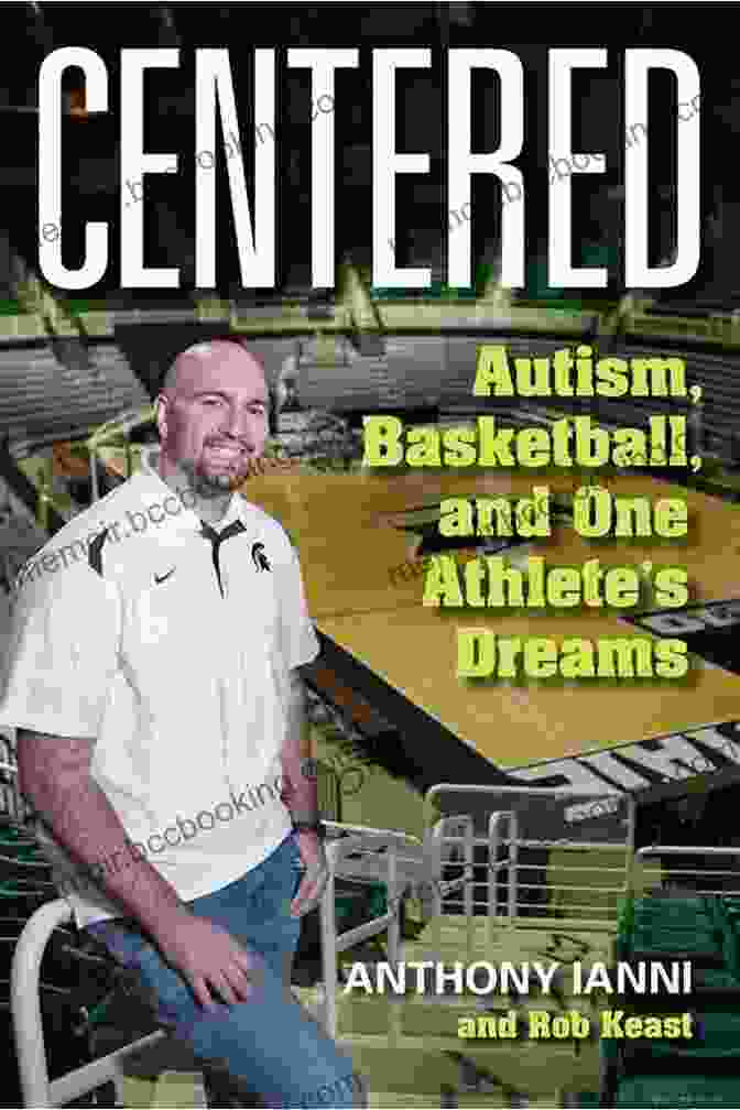 Centered Autism Basketball And One Athlete's Dream Book Cover Centered: Autism Basketball And One Athlete S Dreams