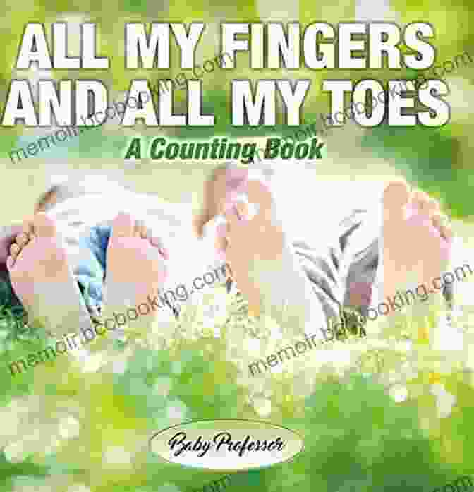 Cover Of The Book 'All My Fingers And All My Toes Counting' Featuring Colorful Illustrations Of Children Counting On Their Fingers And Toes All My Fingers And All My Toes A Counting
