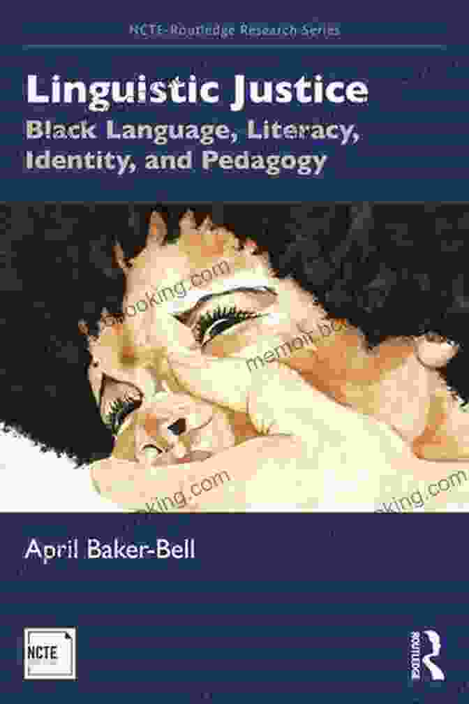 Cover Of The Book Black Language Literacy Identity And Pedagogy Linguistic Justice: Black Language Literacy Identity And Pedagogy (NCTE Routledge Research Series)