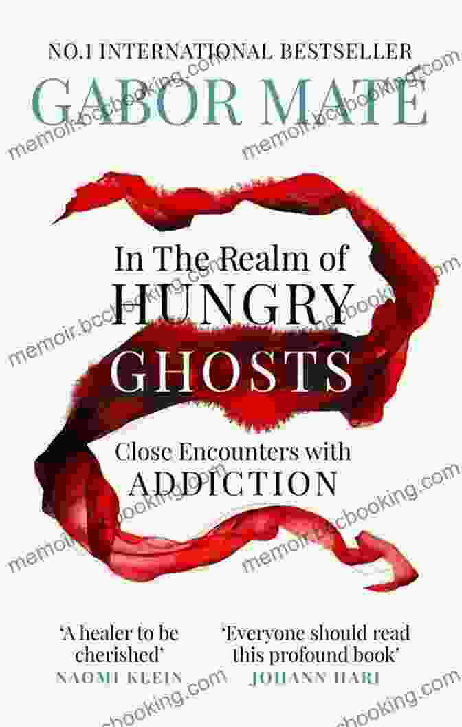 Cover Of The Book 'Close Encounters With Addiction' In The Realm Of Hungry Ghosts: Close Encounters With Addiction