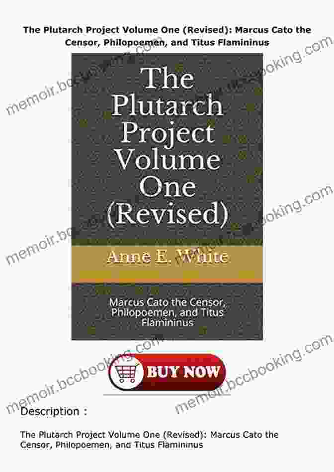 Cover Of The Plutarch Project Volume One Revised The Plutarch Project Volume One (Revised): Marcus Cato The Censor Philopoemen And Titus Flamininus