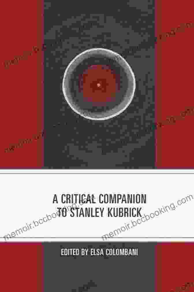 Critical Companion To Stanley Kubrick Book Cover A Critical Companion To Stanley Kubrick (Critical Companions To Contemporary Directors)