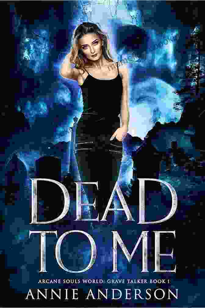 Dead And Gone: Grave Talker Book Cover Featuring A Mysterious Figure Standing Amidst An Ethereal Landscape, Surrounded By Runes And Ancient Symbols. Dead And Gone: Arcane Souls World (Grave Talker 2)