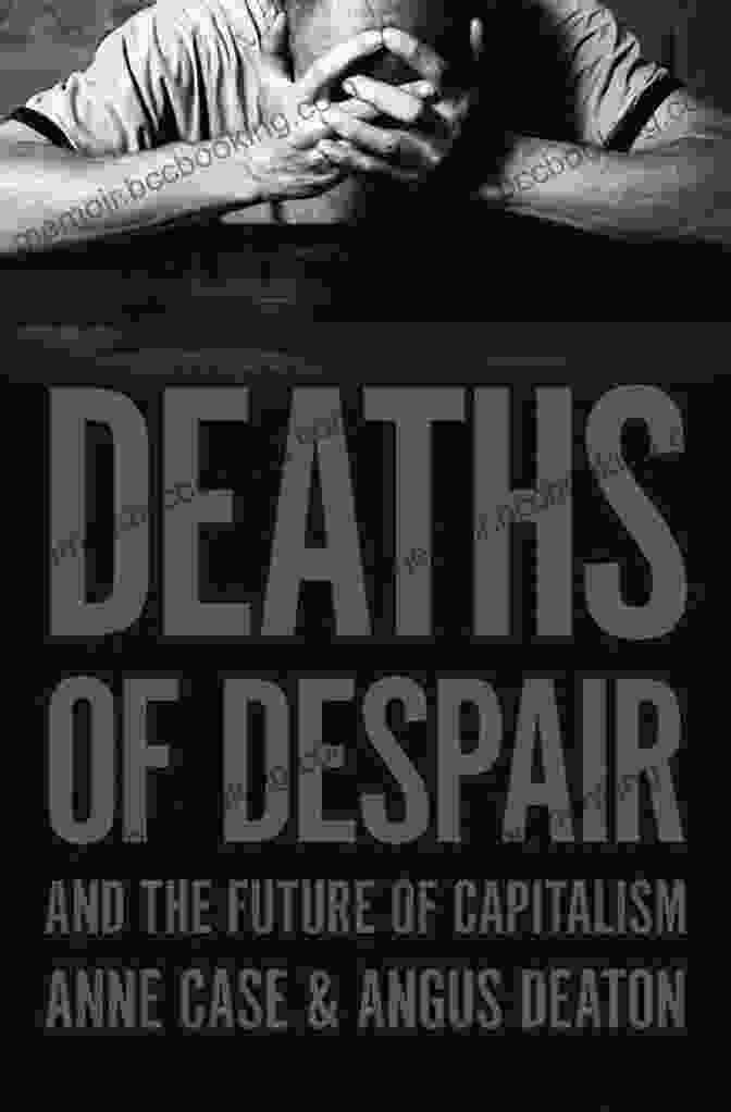 Deaths Of Despair Book Cover Deaths Of Despair And The Future Of Capitalism