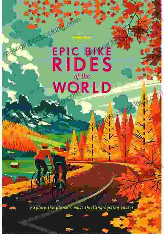 Epic Bike Rides Of The World Book Cover Epic Bike Rides Of The World (Lonely Planet)