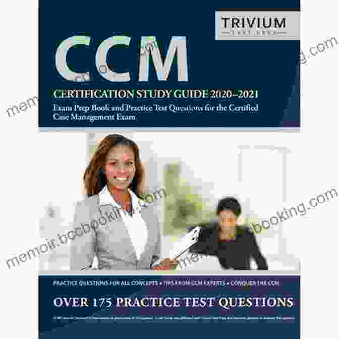 Exam Prep Book And Practice Test Questions For Certified Case Management CCM Certification Study Guide: Exam Prep With Practice Test Questions For The Certified Case Management Examination