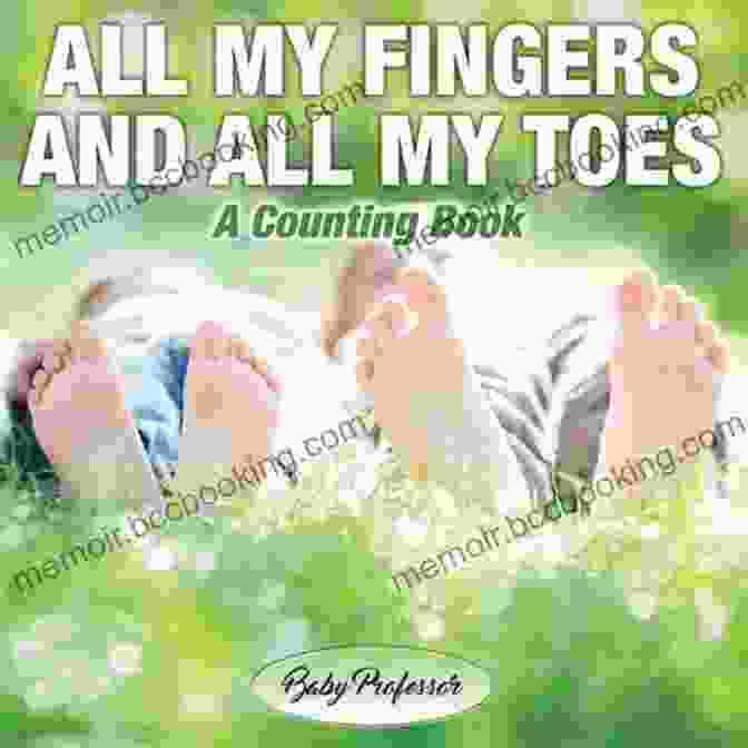 Interior Page Of The Book 'All My Fingers And All My Toes Counting' Featuring A Child Counting Her Toes All My Fingers And All My Toes A Counting