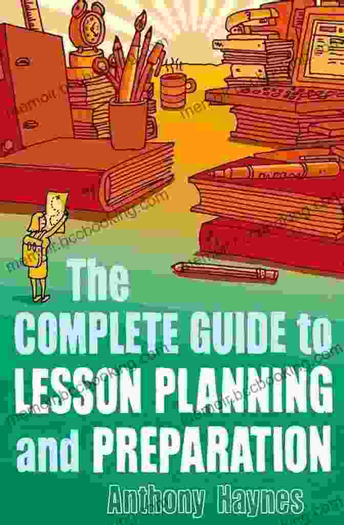 Lesson Plan Foundation The Complete Guide To Lesson Planning And Preparation