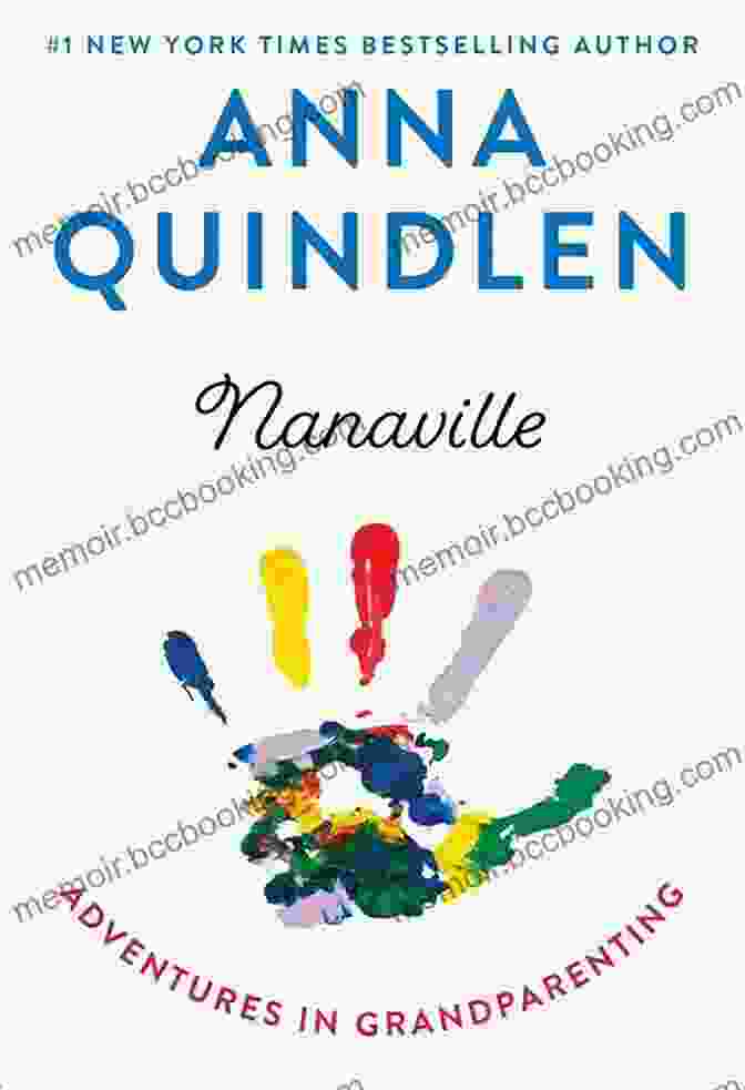 Nanaville Adventures Book Cover Nanaville: Adventures In Grandparenting Anna Quindlen