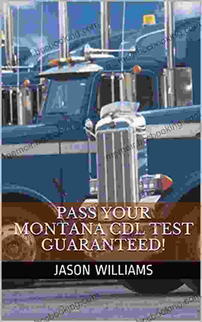 Pass Your Montana CDL Test Guaranteed Pass Your Montana CDL Test Guaranteed 100 Most Common Montana Commercial Driver S License With Real Practice Questions