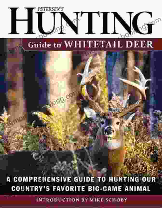 Petersen's Hunting Guide To Whitetail Deer Petersen S Hunting Guide To Whitetail Deer: A Comprehensive Guide To Hunting Our Country S Favorite Big Game Animal