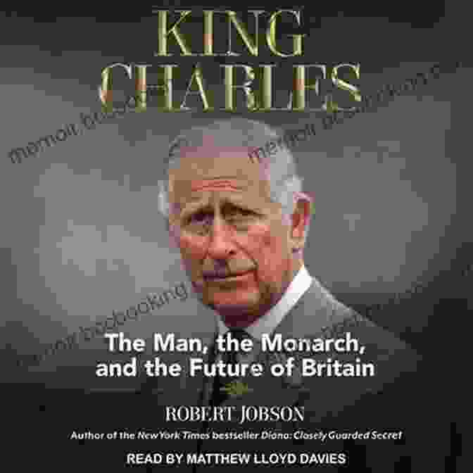 Queen Elizabeth II King Charles: The Man The Monarch And The Future Of Britain