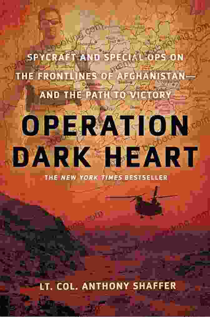 Spycraft And Special Ops On The Frontlines Of Afghanistan And The Path To 9/11 Operation Dark Heart: Spycraft And Special Ops On The Frontlines Of Afghanistan And The Path To Victory