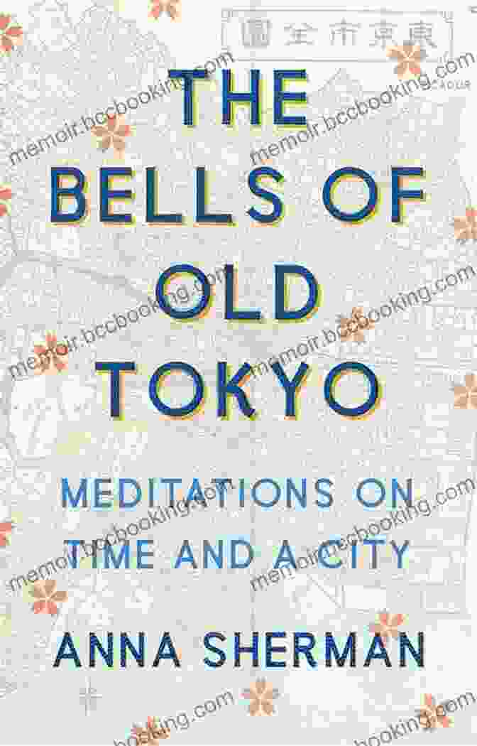 The Bells Of Old Tokyo Book Cover With A Vibrant Depiction Of Tokyo's Skyline And A Bell In The Foreground The Bells Of Old Tokyo: Meditations On Time And A City