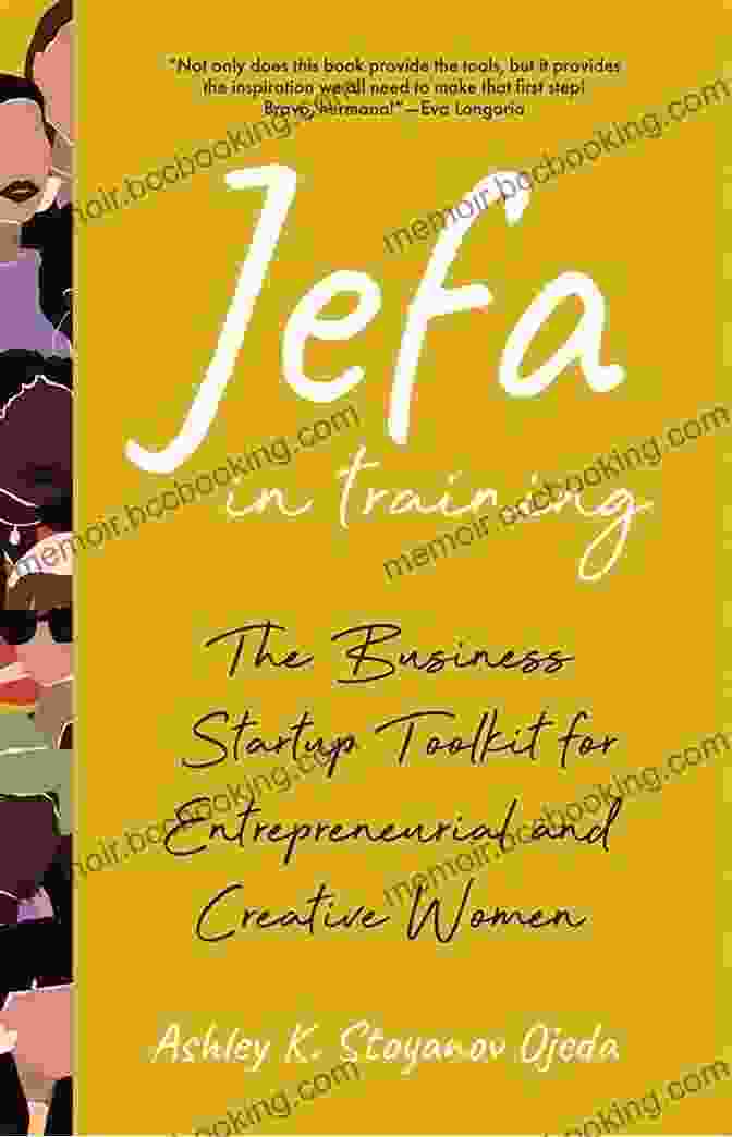 The Business Startup Toolkit For Entrepreneurial And Creative Women Jefa In Training: The Business Startup Toolkit For Entrepreneurial And Creative Women