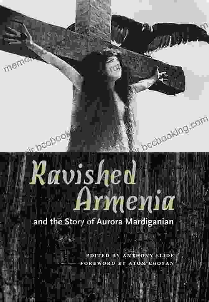 The Cover Of The Book 'Ravished Armenia' By Aurora Mardiganian Ravished Armenia And The Story Of Aurora Mardiganian