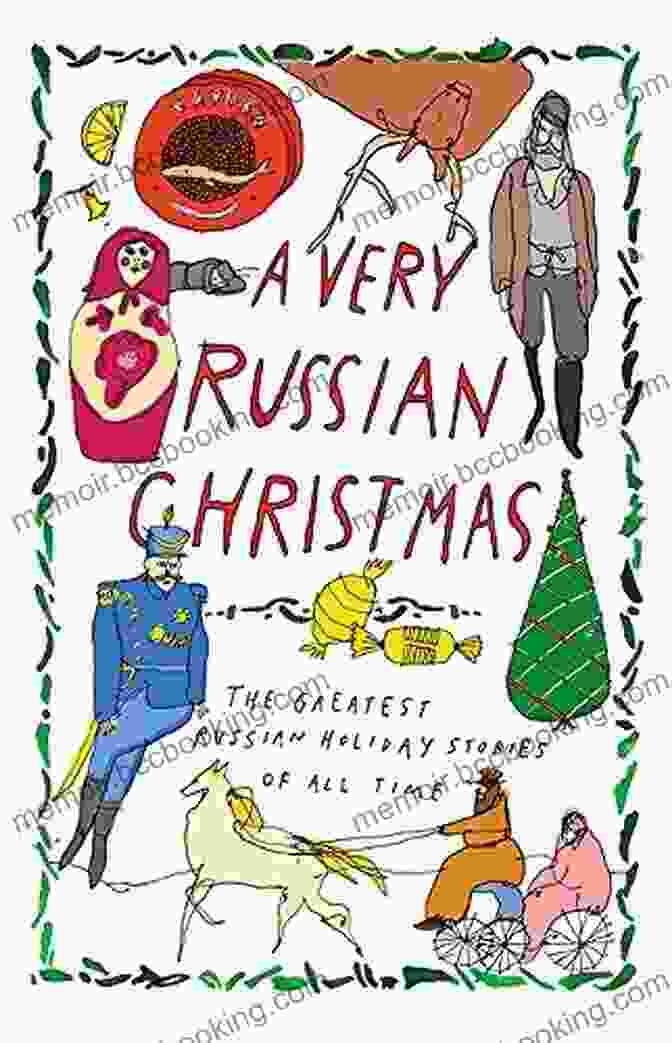 The Greatest Russian Holiday Stories Of All Time: Very Christmas A Very Russian Christmas: The Greatest Russian Holiday Stories Of All Time (Very Christmas)
