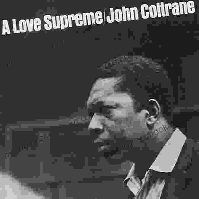 The Iconic Album Cover Of John Coltrane's 'A Love Supreme' Features A Vibrant And Abstract Painting By Saxophonist Frank Wright. A Love Supreme: The Story Of John Coltrane S Signature Album