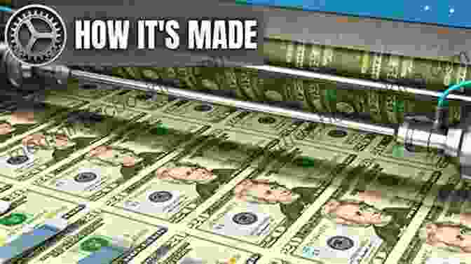 The Intricate Processes Behind The Production Of Money The Production Of Money: How To Break The Power Of Bankers