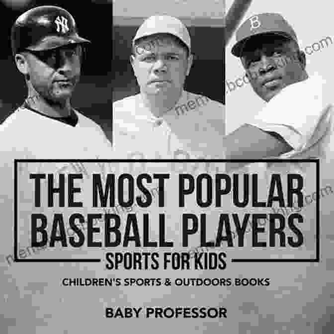 The Most Popular Baseball Players Book Cover Featuring Iconic Baseball Stars The Most Popular Baseball Players Sports For Kids Children S Sports Outdoors