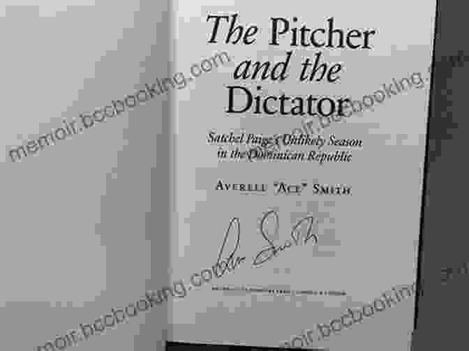 The Pitcher And The Dictator Book Cover The Pitcher And The Dictator: Satchel Paige S Unlikely Season In The Dominican Republic