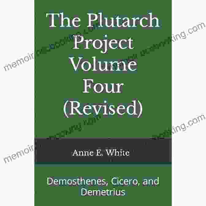 The Plutarch Project Volume Four Book Cover The Plutarch Project Volume Four: Demosthenes Cicero And Demetrius