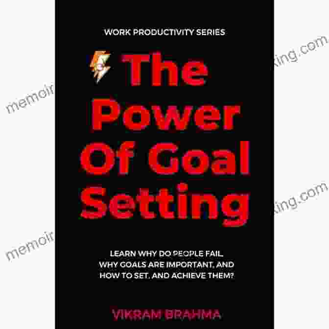 The Power Of Goal Setting Get It Done: Surprising Lessons From The Science Of Motivation