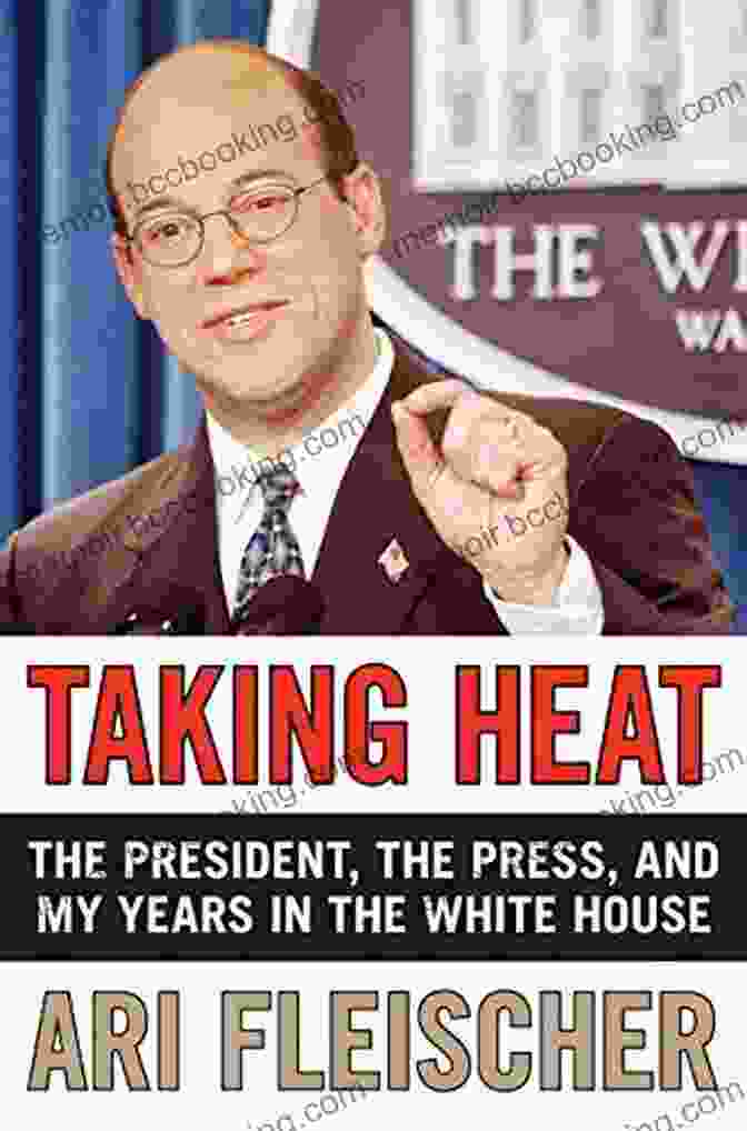 The President, The Press, And My Years In The White House Book Cover Taking Heat: The President The Press And My Years In The White House