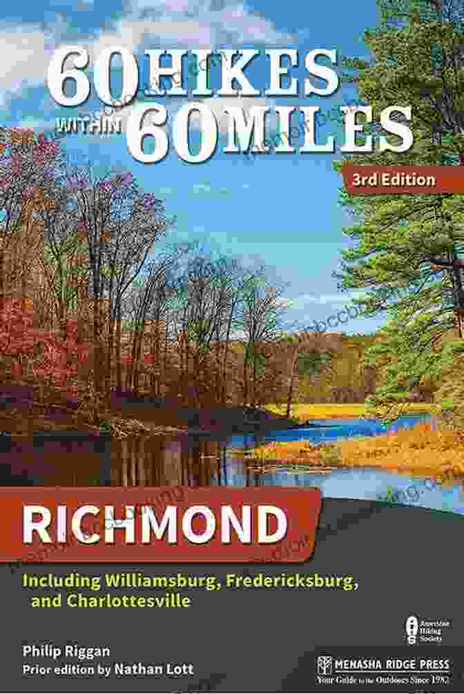 Virginia's Historic Triangle: Williamsburg, Fredericksburg, And Charlottesville 60 Hikes Within 60 Miles: Richmond: Including Williamsburg Fredericksburg And Charlottesville