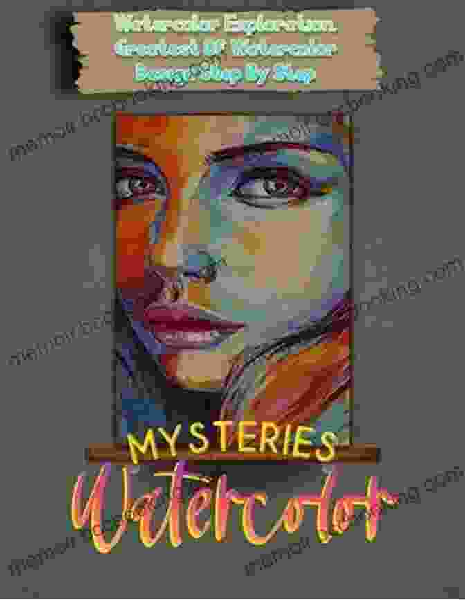 Watercolor Mysteries: Watercolor Exploration Greatest Of Watercolor Design Step Watercolor Mysteries Watercolor Exploration Greatest Of Watercolor Design Step By Step