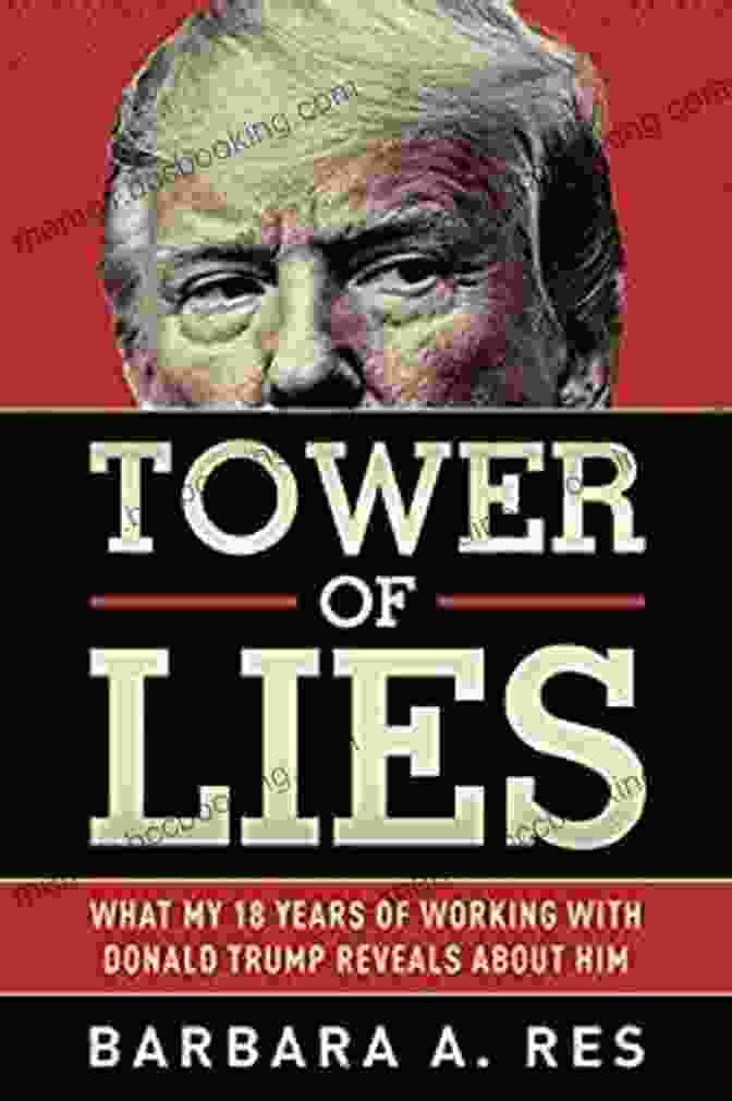 What My Eighteen Years Of Working With Donald Trump Reveals About Him By Barbara Res Tower Of Lies: What My Eighteen Years Of Working With Donald Trump Reveals About Him